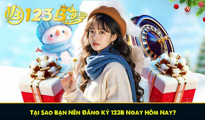 Đăng Ký 123B – Hướng Dẫn Đơn Giản Dễ Hiểu Nhất 7 Tại Sao Bạn Nên Đăng Ký 123B Ngay Hôm Nay?