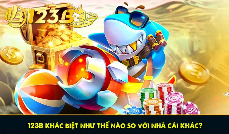 123B khác biệt như thế nào so với các nhà cái khác?