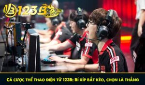 Cá cược thể thao điện tử 123B: Bí kíp bắt kèo, chọn là thắng