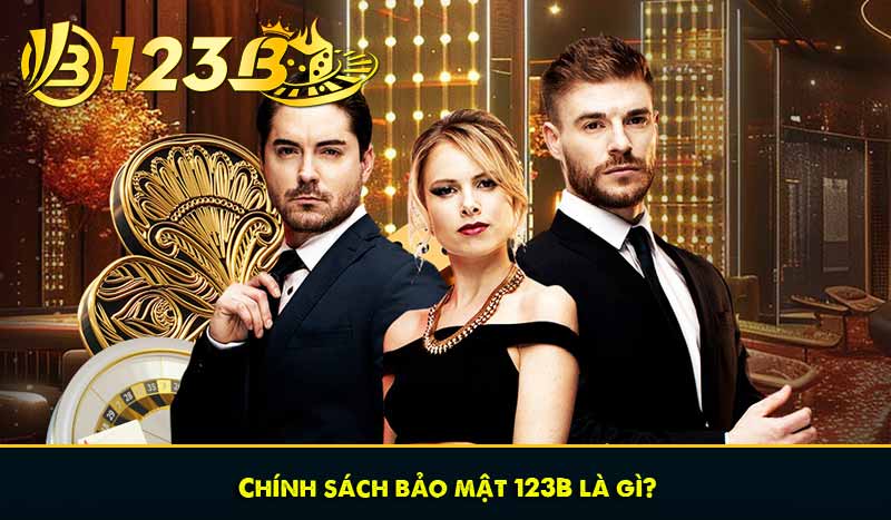 Chính sách bảo mật 123B là gì?