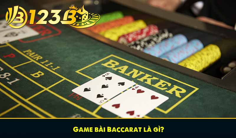 Game bài Baccarat là gì?